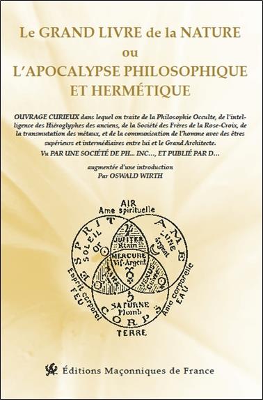 LE GRAND LIVRE DE LA NATURE OU L'APOCALYPSE PHILOSOPHIQUE ET HERMETIQUE