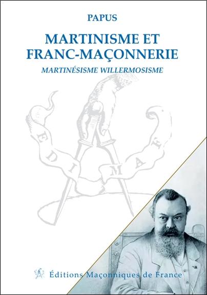 MARTINISME ET FRANC-MACONNERIE - MARTINESISME WILLERMOSISME