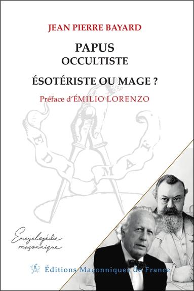 PAPUS, OCCULTISTE, ESOTERISTE OU MAGE ?