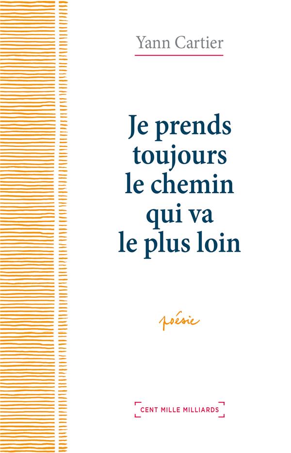 JE PRENDS TOUJOURS LE CHEMIN QUI VA LE PLUS LOIN