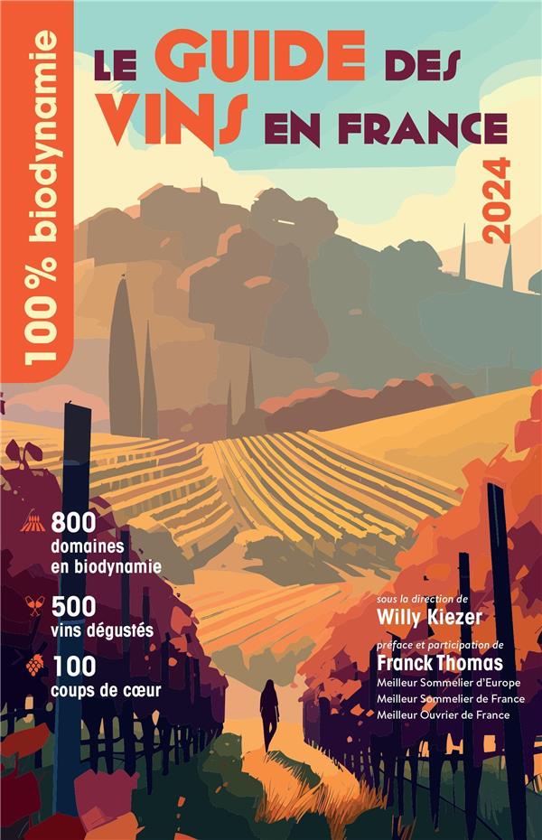 LE GUIDE DES VINS EN FRANCE 2024 - 100% BIODYNAMIE