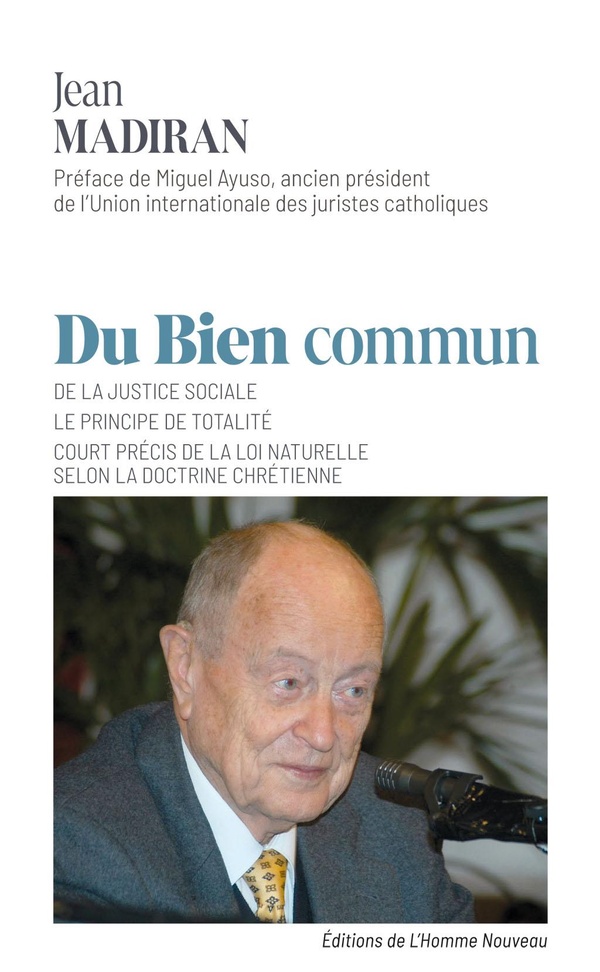 DU BIEN COMMUN - DE LA JUSTICE SOCIALE, LE PRINCIPE DE TOTALITE, COURT PRECIS DE LA LOI NATURELLE SE