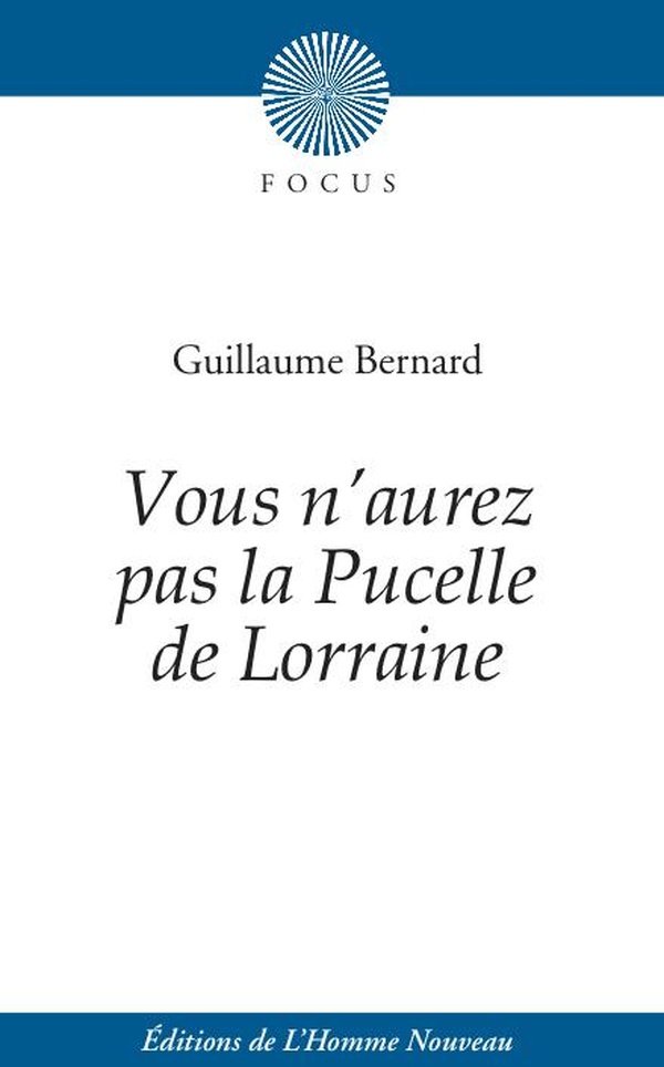VOUS N'AUREZ PAS LA PUCELLE DE LORRAINE