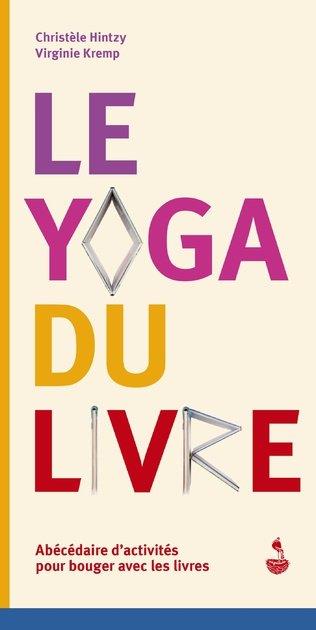 LE YOGA DU LIVRE - ABECEDAIRE D'ACTIVITES POUR BOUGER AVEC LES LIVRES