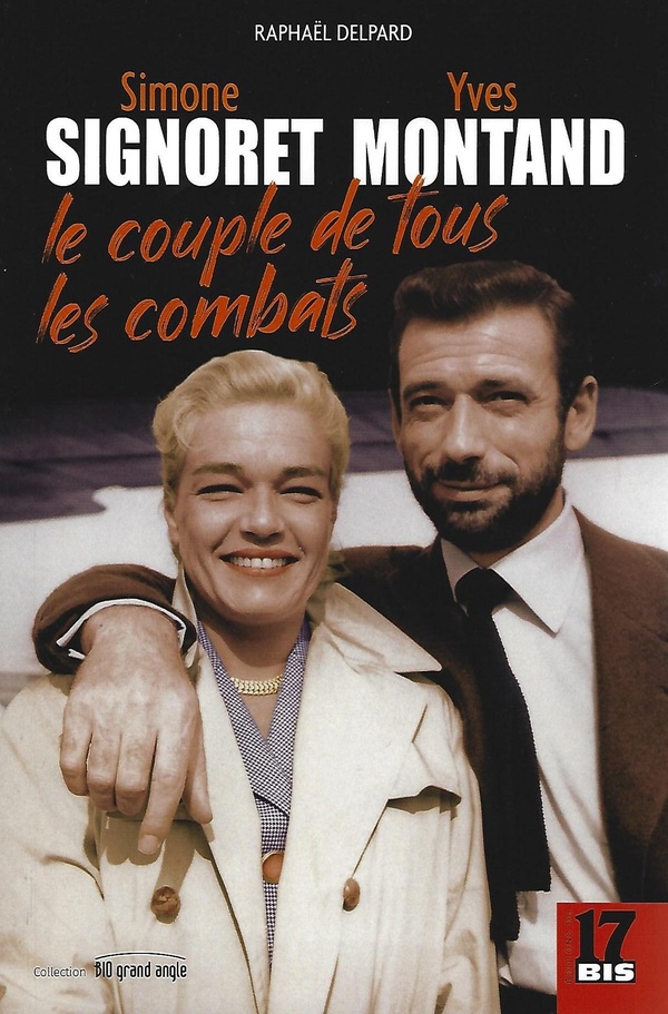 SIMONE SIGNORET, YVES MONTAND : LE COUPLE DE TOUS LES COMBATS