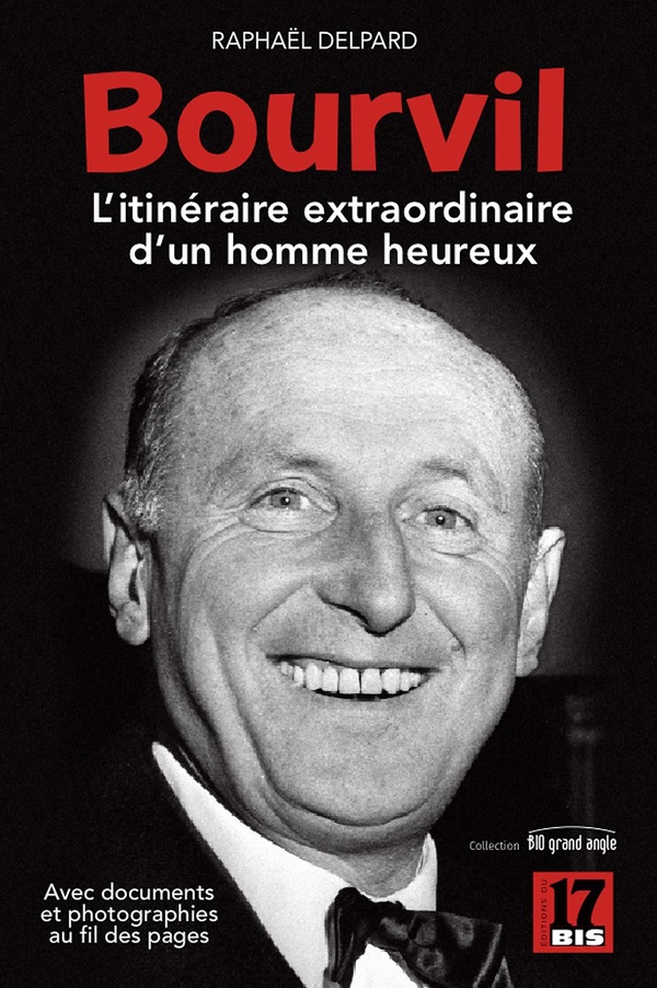 BOURVIL : L'ITINERAIRE EXTRAORDINAIRE D'UN HOMME HEUREUX