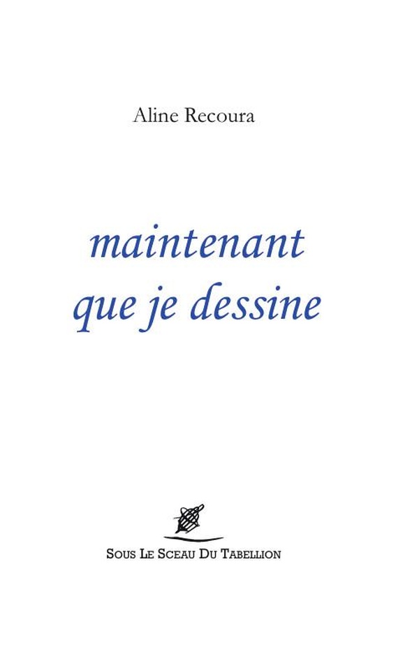 MAINTENANT QUE JE DESSINE