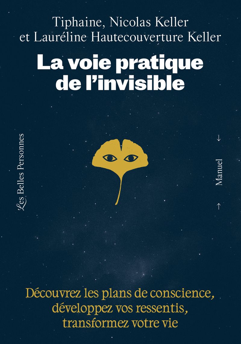 LA VOIE PRATIQUE DE L'INVISIBLE - DECOUVREZ LES PLANS DE CONSCIENCE, DEVELOPPEZ VOS RESSENTIS, TRANS