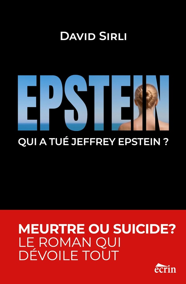QUI A TUE JEFFREY EPSTEIN - MEURTRE OU SUICIDE LE ROMAN QU