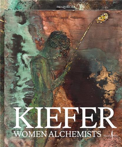 ANSELM KIEFER WOMEN ALCHEMISTS /ANGLAIS