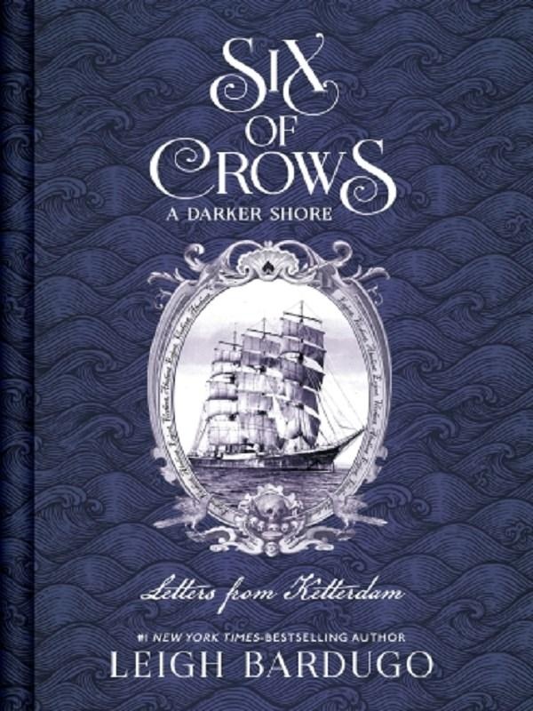 SIX OF CROWS: A DARKER SHORE - LETTERS FROM KETTERDAM