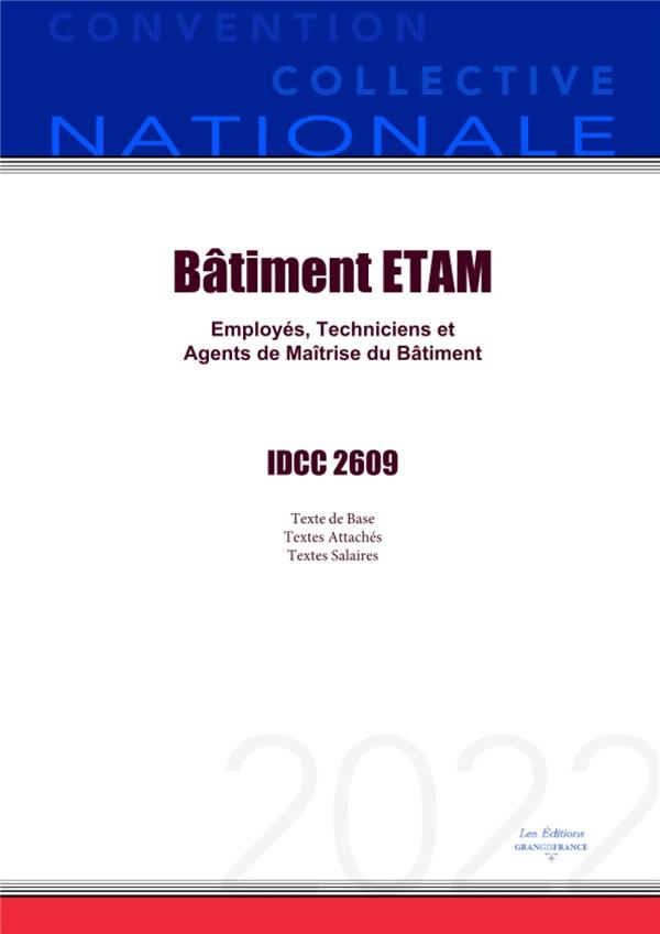 CONVENTION COLLECTIVE NATIONALE BATIMENT ETAM IDCC 2609 - EMPLOYES, TECHNICIENS ET AGENTS DE MAITRIS