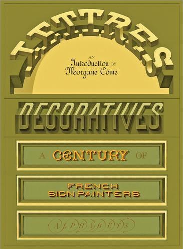 LETTRES DECORATIVES: A CENTURY OF FRENCH SIGN PAINTERS ALPHABETS /ANGLAIS