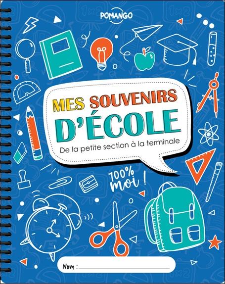 MES SOUVENIRS D'ECOLE - DE LA PETITE SECTION A LA TERMINALE