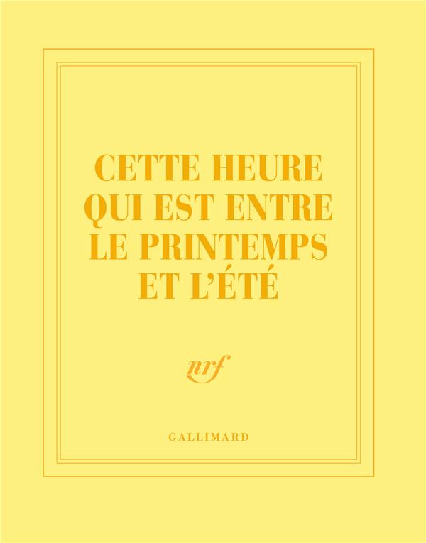 CARNET CARRE JAUNE "CETTE HEURE QUI EST ENTRE LE PRINTEMPS ET L'ETE "