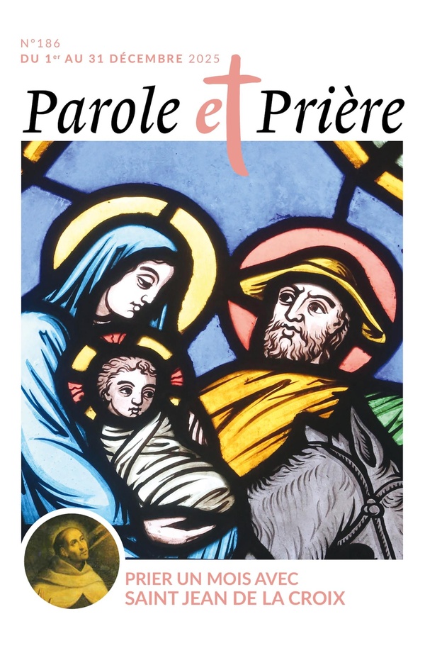 PAROLE ET PRIERE N 186 DECEMBRE 2025 - PRIER UN MOIS AVEC SAINT JEAN DE LA CROIX