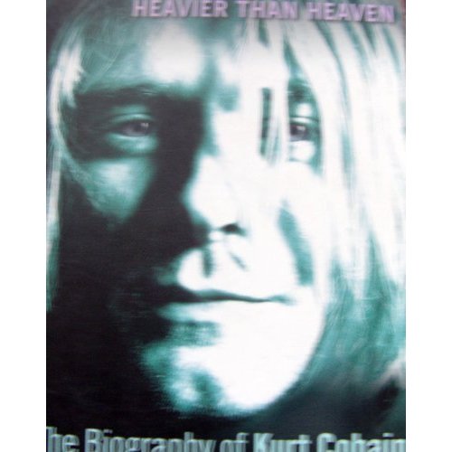 HEAVIER THAN HEAVEN : KURT COBAIN