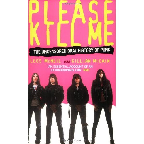 PLEASE KILL ME THE ORAL HISTORY OF PUNK