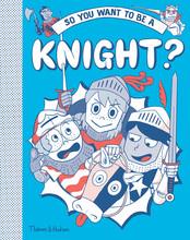 SO YOU WANT TO BE A KNIGHT? /ANGLAIS