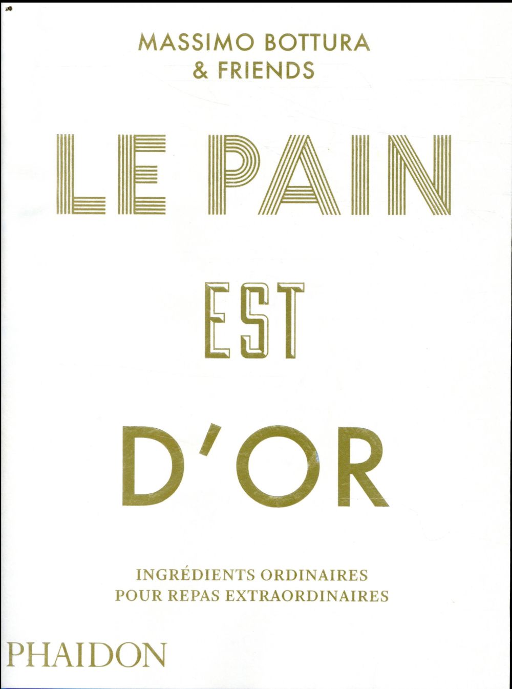 LE PAIN EST D'OR - INGREDIENTS ORDINAIRES POUR REPAS EXTRAORDINAIRES