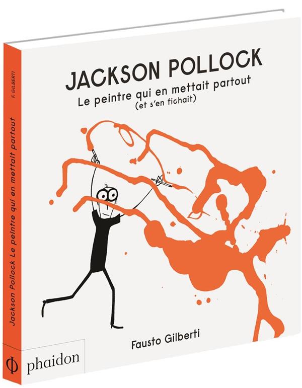 JACKSON POLLOCK LE PEINTRE QUI EN METTAIT PARTOUT (ET S'EN FICHAIT)
