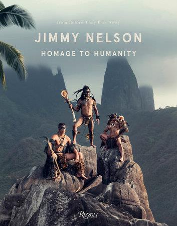 JIMMY NELSON HOMAGE TO HUMANITY /ANGLAIS