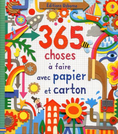365 CHOSES A FAIRE AVEC PAPIER ET CARTON