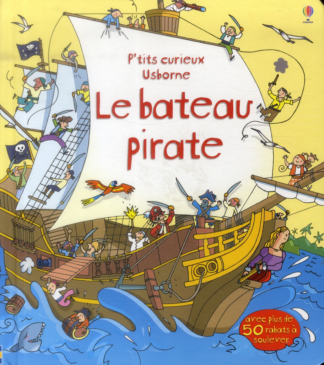 LE BATEAU PIRATE - P'TITS CURIEUX USBORNE