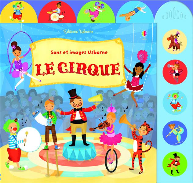 LE CIRQUE - SONS ET IMAGES USBORNE