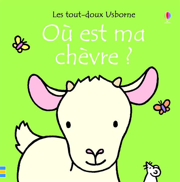 OU EST MA CHEVRE ? - LES TOUT-DOUX USBORNE