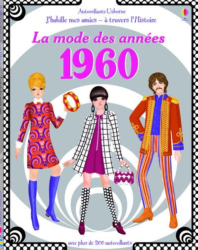 J'HABILLE MES AMIES - A TRAVERS L'HISTOIRE - LA MODE DES ANNEES 1960