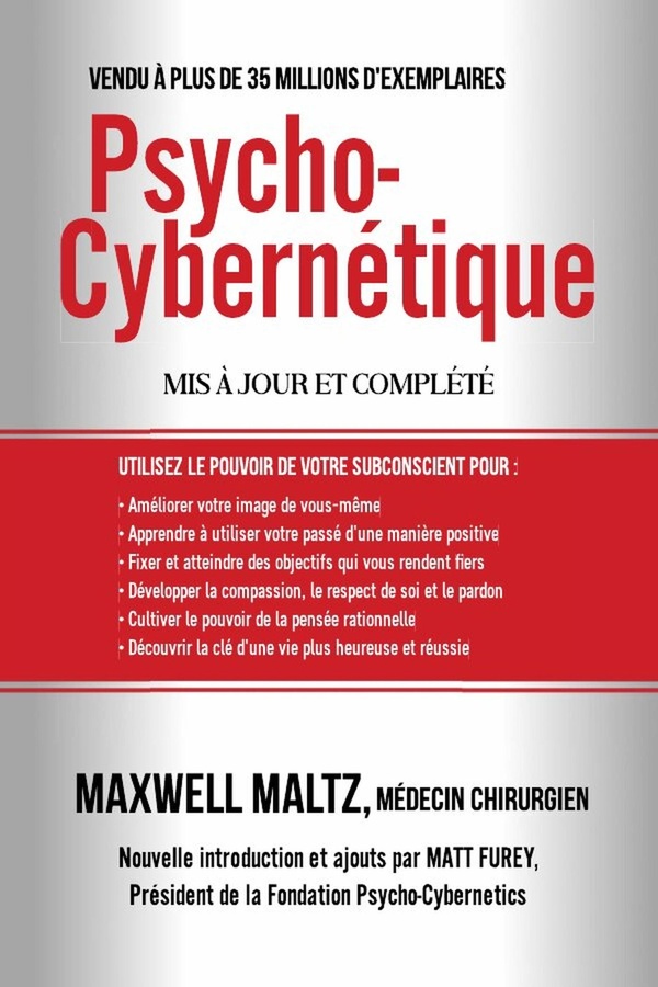 PSYCHO-CYBERNETIQUE - DOMINEZ CE POUVOIR INTERNE QUI PEUT CHANGER VOTRE VIE POUR TOUJOURS