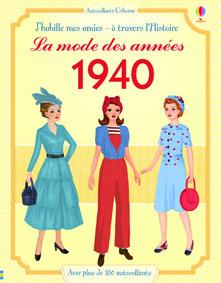 J'HABILLE MES AMIES - A TRAVERS L'HISTOIRE - LA MODE DES ANNEES 1940