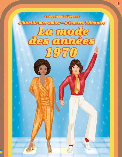 J'HABILLE MES AMIES - A TRAVERS L'HISTOIRE - LA MODE DES ANNEES 1970