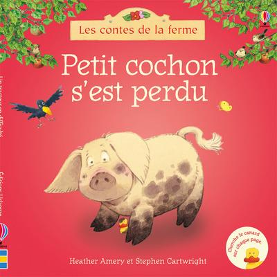 PETIT COCHON S'EST PERDU - LES CONTES DE LA FERME