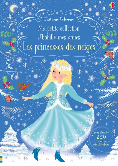 J'HABILLE MES AMIES - MA PETITE COLLECTION - LES PRINCESSES DES NEIGES