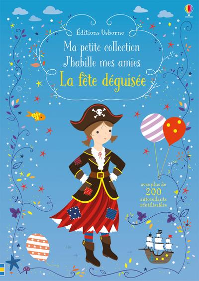 J'HABILLE MES AMIES - MA PETITE COLLECTION - LA FETE DEGUISEE