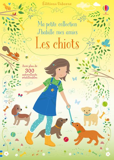 J'HABILLE MES AMIES - MA PETITE COLLECTION - LES CHIOTS