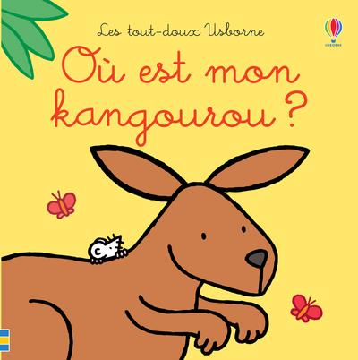 OU EST MON KANGOUROU ? - LES TOUT-DOUX USBORNE