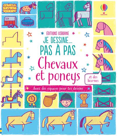 JE DESSINE... PAS A PAS - CHEVAUX ET PONEYS