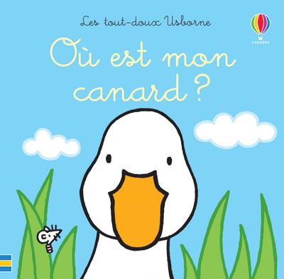 OU EST MON CANARD ? - LES TOUT-DOUX USBORNE