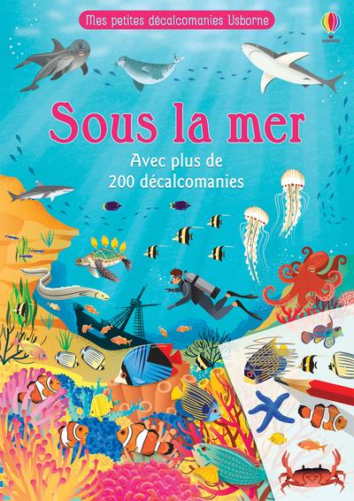 SOUS LA MER - MES PETITES DECALCOMANIES USBORNE