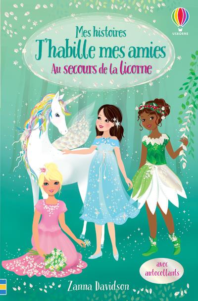 AU SECOURS DE LA LICORNE - MES HISTOIRES J'HABILLE MES AMIES N1