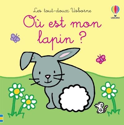 OU EST MON LAPIN ? - LES TOUT-DOUX USBORNE