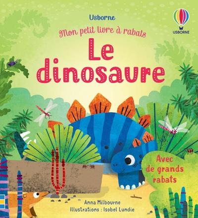 LE DINOSAURE - MON PETIT LIVRE A RABATS