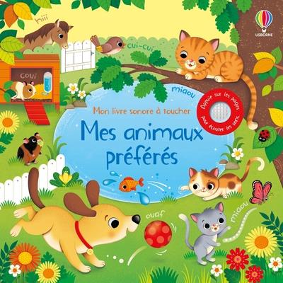 MES ANIMAUX PREFERES - MON LIVRE SONORE A TOUCHER - DES 1 AN