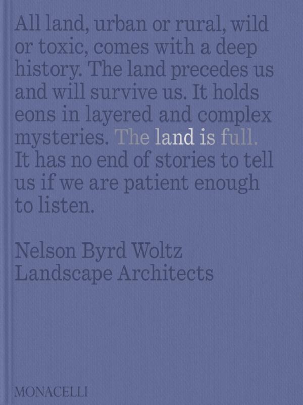 THE LAND IS FULL - NELSON BYRD WOLTZ LANDSCAPE ARCHITECTS