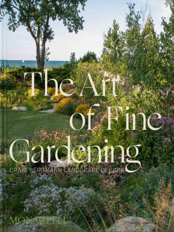 THE ART OF FINE GARDENING - CRAIG BERGMANN LANDSCAPE DESIGN