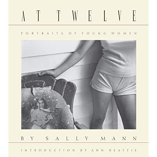 SALLY MANN AT TWELVE, PORTRAITS OF YOUNG WOMEN (30TH ANNIVERSARY EDITION) /ANGLAIS