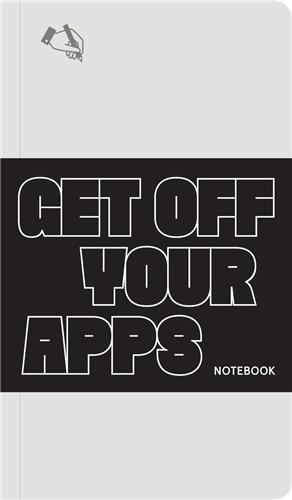 GET OFF YOUR APPS NOTEBOOK /ANGLAIS